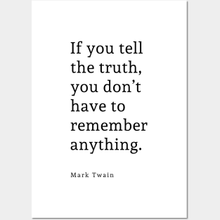 If you tell the truth you don’t have to remember anything. Quote By Mark Twain Posters and Art